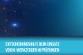Öffnen Entscheidungshilfe beim Einsatz von KI-Werkzeugen in Prüfungen
