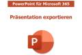 Öffnen pp_365_praesentation_exportieren.pdf